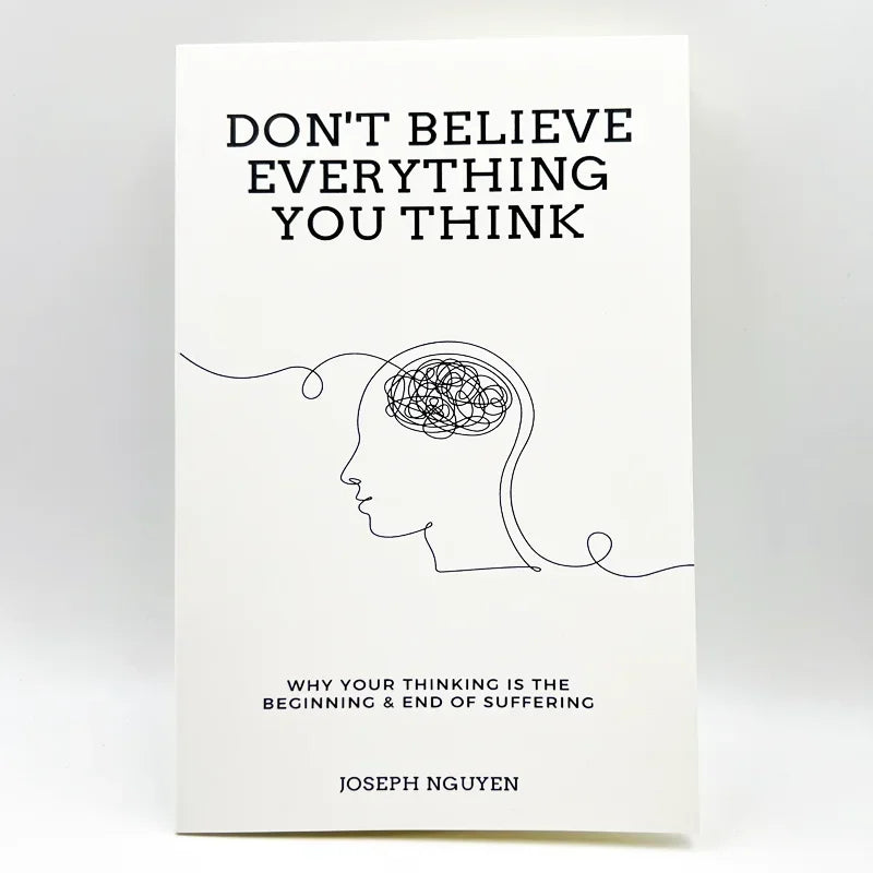 Don't Believe Everything You Think by Joseph Nguyen Why Your Thinking Is The Beginning & End Of Suffering Paperback English Book